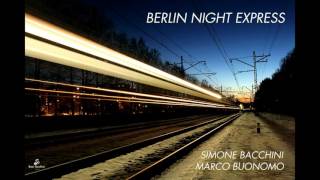 Simone Bacchini & Marco Buonomo - Berlin Night Express