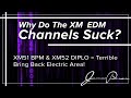 EDM On XM51 XM52 Sucks What Music Channels Are Worth Listening To Right Now