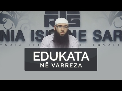 58.Edukata në varreza - Hoxhë Omer Bajrami