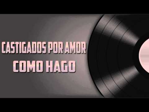 CASTOGADOS POR AMOR - COMO HAGO