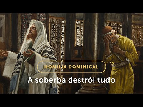 Homilia Dominical | A soberba destrói tudo (30º Domingo do Tempo Comum - 26/10/2025)
