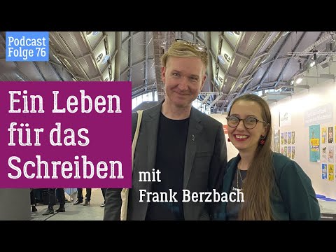 Ein Leben für das Schreiben. Der Autor Dr. Frank Berzbach | Podcastfolge 76