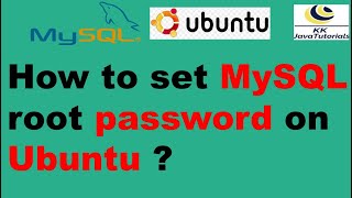 How to set MySQL root password on Ubuntu 20.04 LTS ? | KK JavaTutorials