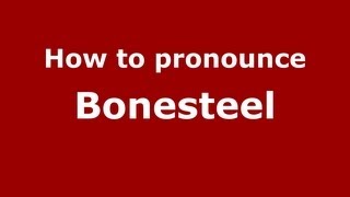 How to pronounce Bonesteel