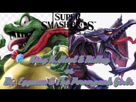 SSBU - King K. Rool (me) & Ridley vs Dr. Eggman & The Powerpunk Girls