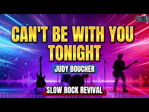 CAN'T BE WITH YOU TONIGHT - JUDY BOUCHER | SLOW ROCK COVER