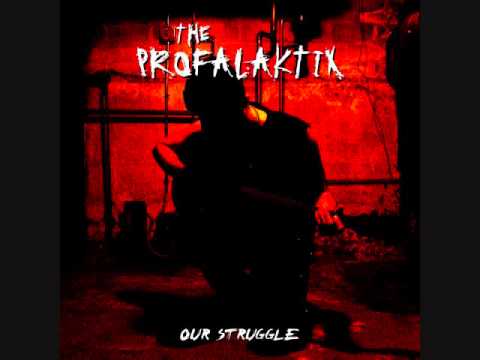 The Profalaktix - Our Struggle