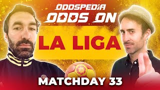 Odds On: La Liga Matchday 33 - Free Football Betting Tips, Picks &amp; Predictions