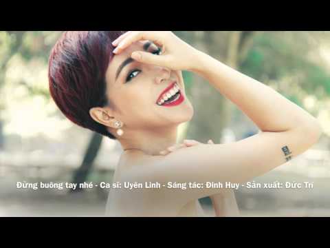 Đừng buông tay nhé - Uyên Linh