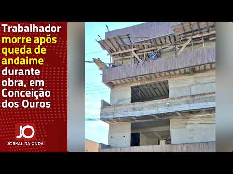 TRABALHADOR MORRE APÓS QUEDA DE ANDAIME DURANTE OBRA, EM CONCEIÇÃO DOS OUROS