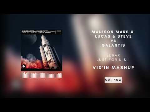Madison Mars, Lucas & Steve Vs Galantis - Lunar Just For U & I (VID'IN Mashup)