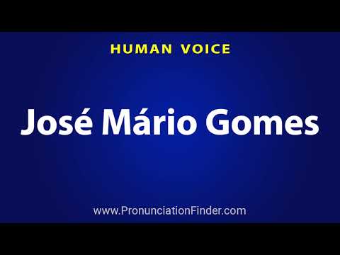 How To Pronounce Jose Mario Gomes