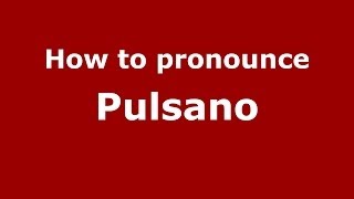 How to pronounce Pulsano