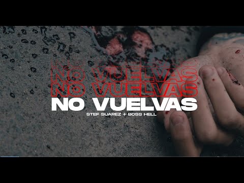 NO VUELVAS - Stef Suarez x Boss Hell (Video Official)