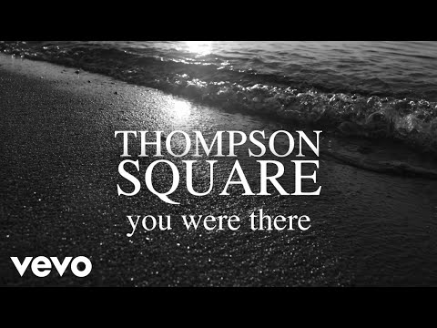 Thompson Square - You Were There (Lyric Video)