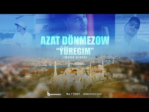 AZAT DONMEZOW - YUREGIM (Mood Video 2023)