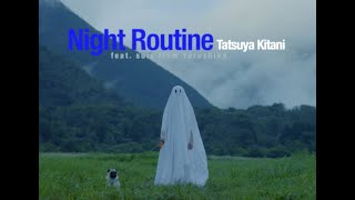 ナイトルーティーン feat. suis from ヨルシカ / キタニタツヤ - Night Routine feat. suis from Yorushika / Tatsuya Kitani