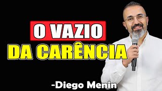 O Vazio Da Carência - Diego Menin Sermões 2025