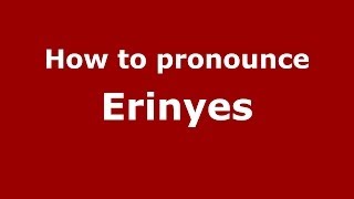 How to pronounce Erinyes