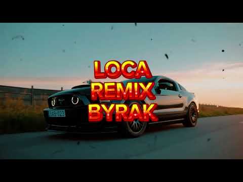 BYRAK - LOCA REMIX 