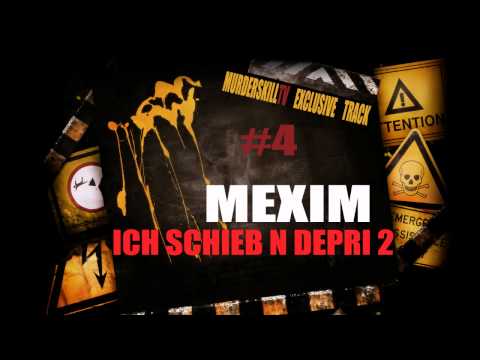 AUDIO: Mexim - Ich schieb N depri 2 (MurderskillTV Exclusive)