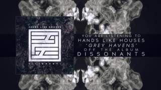 Hands Like Houses - Grey Havens