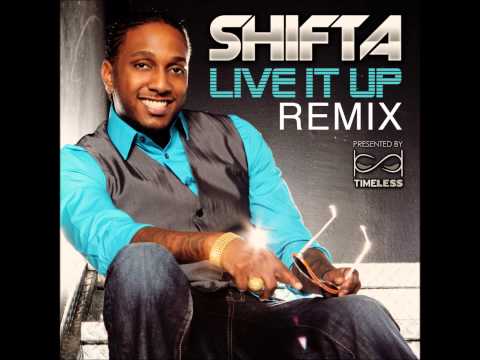 Shifta Timeless - Live it up [Official Remix]