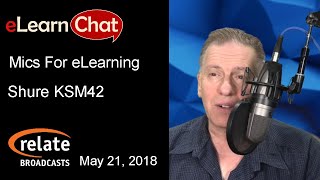 Video thumbnail for eLearnChat: Mics For eLearning Pt. 6: Shure KSM42 Microphone Review by RELATECASTS