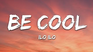 ilo ilo - be cool (Lyrics) - YouTube