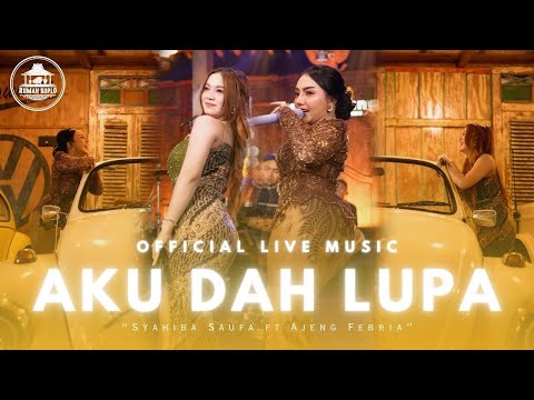 Aku Dah Lupa - Syahiba Saufa Ft.Ajeng Febria ( live Lembayung Music ) AKU DAH LUPA TAK INGAT LAGI