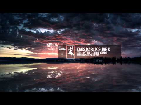 Kaos, Karl K & Jae K - Soul on Fire (Legion Remix)