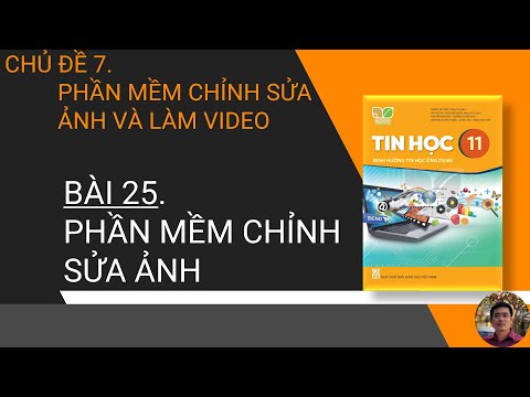 Tin Học 11 - Tin Học Ứng Dụng - SGK: Kết nối tri thức - Bài 25. Phần mềm chỉnh sửa ảnh