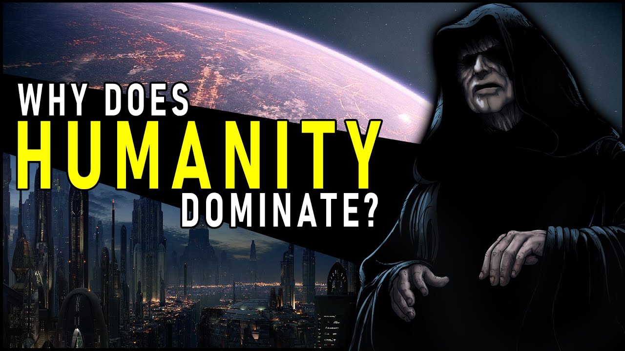 Why are Humans the DOMINANT and MOST COMMON species in Star Wars? | Star Wars Lore