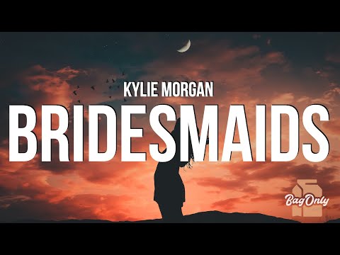 Kylie Morgan - Bridesmaids (Lyrics)