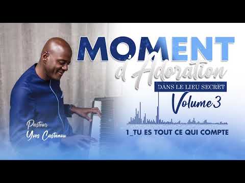 1 Tu es tout ce qui compte