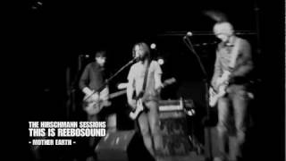 The Hirschmann Sessions | This is Reebosound -Mother Earth- Live May 2011