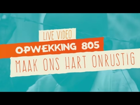 805 - Maak Ons Hart Onrustig - Opwekking