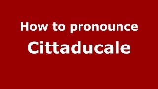 How to pronounce Cittaducale
