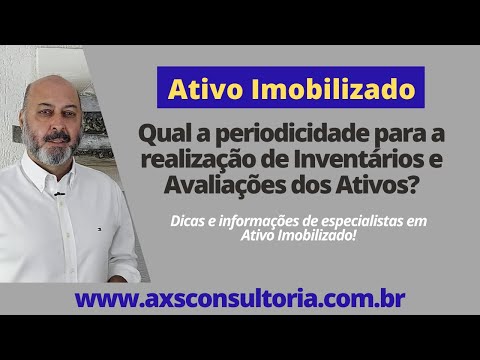 Qual a periodicidade para realizar Inventários e Avaliações do Ativos? Consultoria Empresarial Passivo Bancário Ativo Imobilizado Ativo Fixo