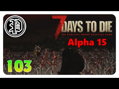 7 Days to Die Alpha 15 Deutsch | Hordetag 77 | Part 103
