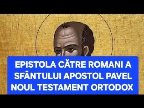 EPISTOLA CĂTRE ROMANI A SFÂNTULUI APOSTOL PAVEL INTEGRALĂ