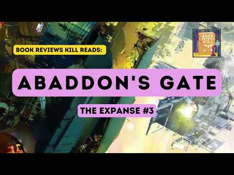 Abaddon's Gate Review, Summary, & Discussion - The Expanse Book 3