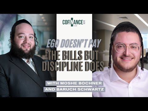 Ego Doesn’t Pay the Bills But Discipline Does | Moshe Bochner x Baruch Schwartz