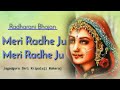 Meri Radhe Ju Meri Radhe Ju Kripaluji Maharaj Bhajan Radharani Bhajan