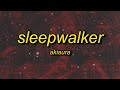 Akiaura Sleepwalker Slowed Lyrics