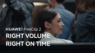 Huawei FreeClip 2 Right Volume, Right Time (2025 Promo Video)
