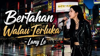 Download lagu Bertahan Walau Terluka – Lany Le | mp3 Download lagu Bertahan Walau Terluka – Lany Le | mp3