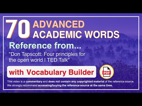 70 Advanced Academic Words Ref from "Don Tapscott: Four principles for the open world | TED Talk"