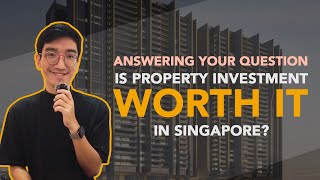 Is Property Investment Worth It in Singapore?