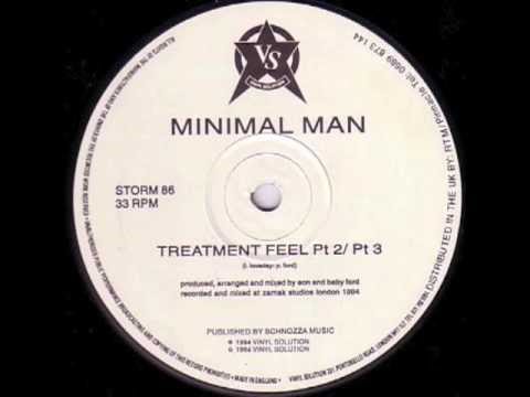 MINIMAL MAN - Treatment Feel Pt 2 / Pt 3